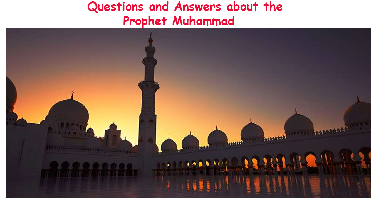 Questions and Answers about the Prophet Muhammad